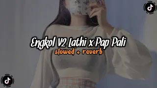 Download DJ Engkol V2 Lathi x Pap Pali (Slowed \u0026 Reverb) 🎧 MP3