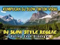 KUMPULAN DJ SLOW REGGAE INDONESIA PALING ENAK DIDENGAR🎵 DJ TIKTOK VIRAL TERBARU 2025