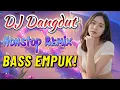 Download Lagu DJ DANGDUT NONSTOP REMIX 2025 🔥 | BASS EMPUK, AUTO GOYANG SAMPAI PAGI! 😱💃