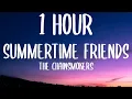 Download Lagu The Chainsmokers - Summertime Friends (1 HOUR/Lyrics)