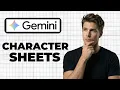 How To Create Character Sheets In Google Gemini Working 2026
