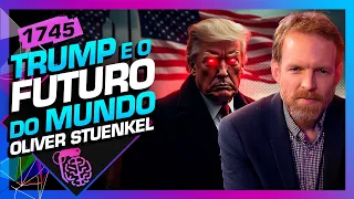 TRUMP E O FUTURO DO MUNDO: OLIVER STUENKEL - Inteligência Ltda. Podcast #1745