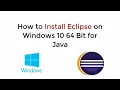 How to Install Eclipse on Windows 10 64 bit for Java UPDATED