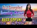 Download Lagu DJ DANGDUT NONSTOP FULL ALBUM BASS EMPUK 😌 DJ DANGDUT SANUY NONSTOP - ENAK BUAT SANTAI