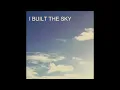 I Built The Sky - Aviaticus HQ
