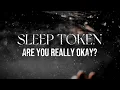 Download Lagu Sleep Token - Are You Really Okay? (Lyric Video)