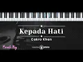 Download Lagu Kepada Hati – Cakra Khan (KARAOKE PIANO - FEMALE KEY)