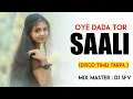 Lagu Oye Dada Tor Sali || Tarpa Timli Mix || Dj Sfv 