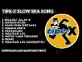 KUMPULAN HITS SLOW SKA TIPE-X TERBAIK YANG ADA