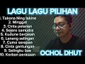 OCHOL DHUT - Full album pilihan populer - takona Ning lakine - minggat
