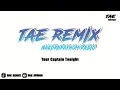 Lagu Your Captain Tonight  - BUSTEC MEGA STYELE - [ TAE REMIX ]