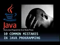 10 Common Mistakes in Java Programming