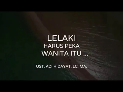 Download MP3 “Lelaki Harus Peka, Wanita Itu ...” - Ust. Adi Hidayat, Lc, MA.