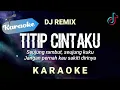 Download Lagu [Karaoke] Titip cintaku (DJ Remix) seujung rambut seujung kuku jangan pernah kau sakiti hatinya