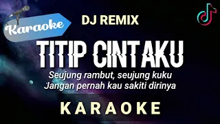 Download [Karaoke] Titip cintaku (DJ Remix) seujung rambut seujung kuku jangan pernah kau sakiti hatinya MP3