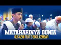 Download Lagu MATAHARINYA DUNIA GUS AZMI FEAT 2 BOCIL KEMBAR | SYUBBANUL MUSLIMIN
