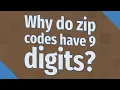 Why do zip codes have 9 digits