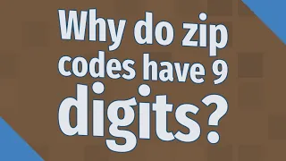 Why do zip codes have 9 digits