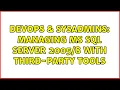 DevOps SysAdmins Managing MS SQL Server with third-party tools 7 Solutions