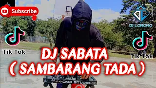 Download DJ LORONG - SABATA ( SAMBARANG TADA ) REMIX DJ DIKSAN 2022 || DJ GORONTALO || FULLBASS MP3