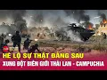 Lagu Thái lan khóa chặt mọi lối thoát của Campuchia, bí mật đằng sau khoảng trống quyền lực | Tin24h
