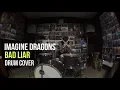 Bad Liar -  Imagine Dragons - Drum Cover