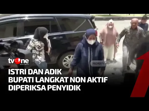 Istri dan Adik Bupati Non Aktif Langkat Diperiksa Penyidik