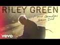 Riley Green - I Wish Grandpas Never Died (original audio)
