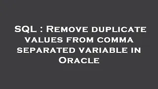 SQL Remove duplicate values from comma separated variable in Oracle