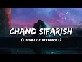 Lagu Chand Sifarish | Fanaa | Amir Khan, Kajol | (- Slowed \u0026 Reverbed -) | Lofi Song | Lofi Vibez