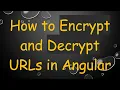How to Encrypt and Decrypt URLs in Angular