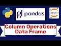 Data frame Column Operations in Pandas - Full Tutorial