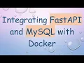 Integrating FastAPI and MySQL with Docker