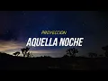 Proyección - Aquella Noche letra