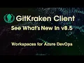 GitKraken Client v8 5 Release Workspaces for Azure DevOps