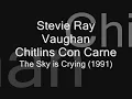 Chitlins Con Carne - Stevie Ray Vaughan - The Sky is Crying - 1991 (HD)