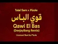 طلال Sam × Pizole – Qawi El Bas قوي الباس (DeejayBang Remix)
