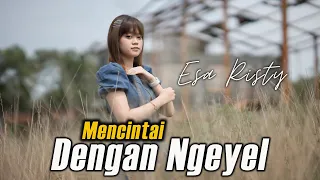 Download Esa Risty - Mencintai Dengan Ngeyel (Official Music Video) MP3