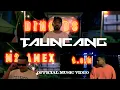 DINO BS - TAUNCANG feat LGM \u0026 M2AMEX