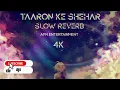 | Taaron Ke Shehar | [Slow+Reverb] Neha Kakkar | Sunny Kaushal | Jubin Nautiyal  APN ENTERTAINMENT
