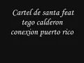 cartel de santa - ft tego calderon  - conexion puerto rico original cancion