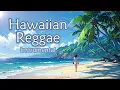Hawaiian Reggae Instrumental｜ハワイアンレゲエ・インストルメンタル