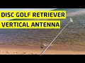 Disc golf retriever vertical antenna