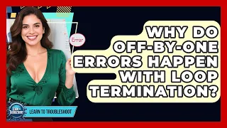 Why Do Off-by-one Errors Happen With Loop Termination - Learn To Troubleshoot