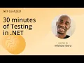 30 minutes of Testing in NET