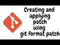 Creating and applying patch using git format patch