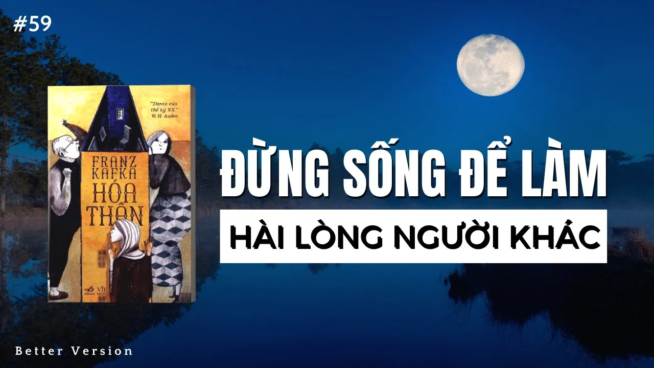 Outline Video Đừng sống để làm hài lòng người khác | Sách Hoá Thân | Tác giả Franz Kafka