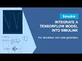 Integrate TensorFlow Model into Simulink for Simulation and Code Generation