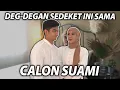 Download Lagu DEG-DEGAN BANGET SEDEKET INI SAMA CALON SUAMI..