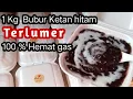 Lagu ORDERAN TERLUMER❗1 KG BUBUR KETAN HITAM 100% HEMAT GAS ANTI GAGAL 